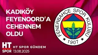 Fenerbah&ccedil;e Play-Off Turuna Y&uuml;kseldi - HT Spor G&uuml;ndem (13 Ağustos 2025)