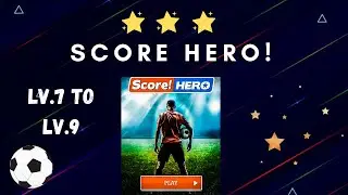 HOW TO GET 3 STARS!!?? || @SCORE HERO!! || LEVEL 7 TO LEVEL 9