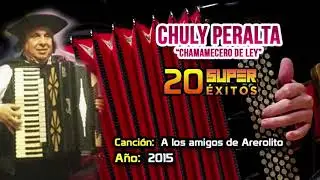 Chuly Peralta  20 SUPER ÉXITOS  Track 1 A los amigos de aerolito