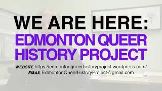 Welcome to the Edmonton Queer History Project YouTube Channel!