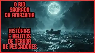 ''O RIO SAGRADO DA AMAZONIA'' HIST&Oacute;RIAS E RELATOS DE TERROR CONTADOS POR PESCADORES