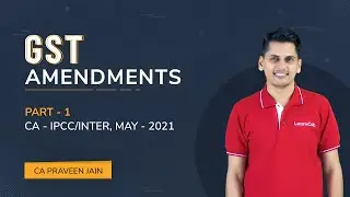 GST Amendments CA Inter May 2021 Part 1/4 | Introduction, Reorganisation of States, RCM Circular