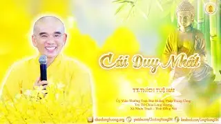 Cái Duy Nhất - TT. Thích Tuệ Hải - Chùa Long Hương
