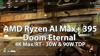 AMD Ryzen AI Max+ 395 DOOM ETERNAL 4K Max/RT - 30W & 90W TDP - Gameplay Benchmark Test