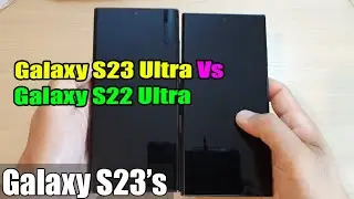 Physical Comparison Between the Samsung Galaxy S23 Ultra Vs Galaxy S22 Ultra