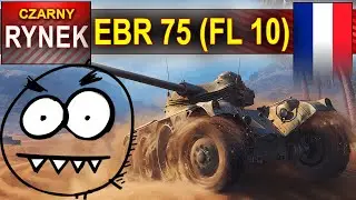Ciemny rynek - EBR 75 - wnerwiacz powraca - World of Tanks