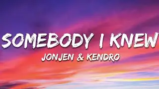 JONJEN & KENDRO - Somebody I Knew (Lyrics) feat. Meggie York