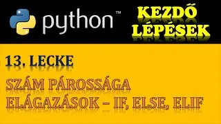 PYTHON PROGRAMOZÁS (ALAPOK) – 13. RÉSZ: EGY SZÁM PÁROSSÁGÁNAK LEELLENŐRZÉSE (IF ELÁGAZÁS HASZNÁLATA)