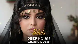 Arabic Deep House Music 2026 | Silsila | Best Oriental Electronic Vibes