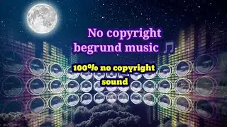 no copyright begrund music 🎵/2024 new begrund music