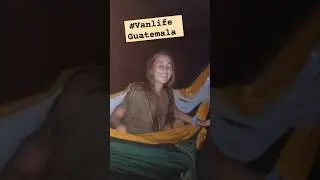 Vanlife in Guatemala!