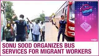 Sonu Sood organizes SPECIAL bus services for stranded migrant workers in Mumbai