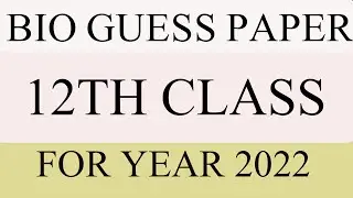 2nd Year Biology Guess Papers 2022 | Biology 12 Class final Paper 2022