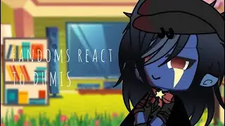 Fandoms react to dhmis (OLD)