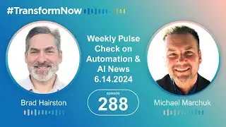 Transform NOW: Weekly Pulse Check on Automation & News: Episode 288