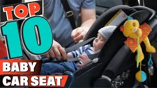 Best Baby Car Seat In 2021 - Top 10 Baby Car Seats Review