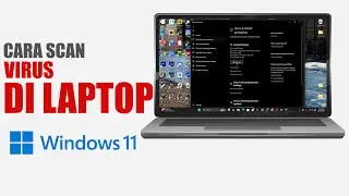 Cara Scan Virus Pada Laptop Windows 11