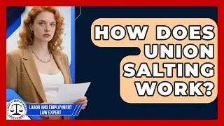 How Does Union Salting Work? - Labor and Employment Law Expert