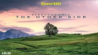 [SLOWED] #203 : Elektronomia - The Other Side | Commercial House | [NCS Release | Remake]