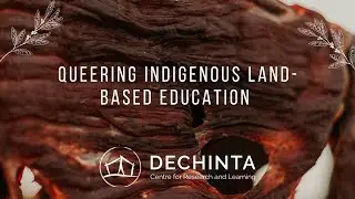 Queering Indigenous Land-Based Education | Dechinta COVID-19 Webinar Series