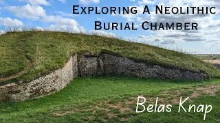 Exploring A 5000 Year Old Neolithic Burial Chamber - Belas Knap