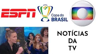 Espn Vai Brigar Com a Globo Pela Copa do Brasil.Anne Lotterman Gera Clim&atilde;o com Bailarinas do Faust&atilde;o