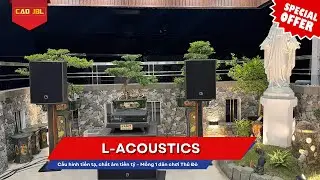 Cấu h&igrave;nh tiền tạ, chất &acirc;m tiền tỷ &ndash; Mồng 1 d&acirc;n chơi Thủ Đ&ocirc; khui L-Acoustics đỉnh cao!