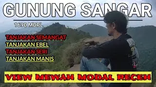 YANG KATANYA BANYAK NAMA TANJAKAN | PENDAKIAN GUNUNG SANGAR 1690 MDPL
