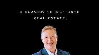 3 reason's to get into real estate...