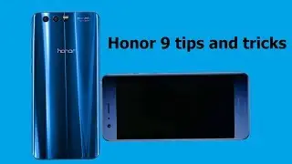 Honor 9 Tips and Tricks