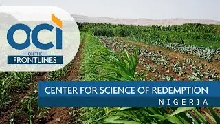 Center for Science of Redemption | OCI On The Frontlines