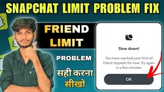 Snapchat Friend Request Limit Problem Fix | Snapchat Limit Problem सही करना सीखो | Slow Down Trick