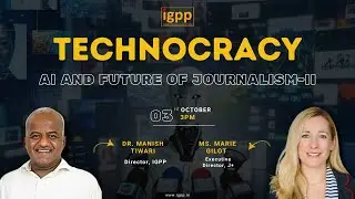 IGPP's Technocracy Series, Ep. 16; Manish Tiwari & Marie Gilot discussing AI & Future of Journalism.