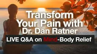 Transform Your Pain with Dr. Dan Ratner: Live Q&A on Mind-Body Relief