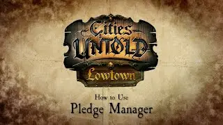 How to Use the Lowtown Pledge Manager