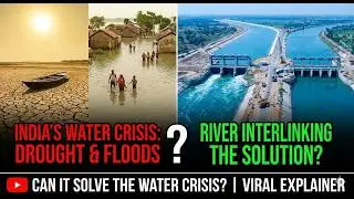 India&rsquo;s Interlinking of Rivers Project: Can It Solve the Water Crisis?