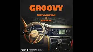 Groovy - DEEBEEZY X HotHead (prod.LilGmo)