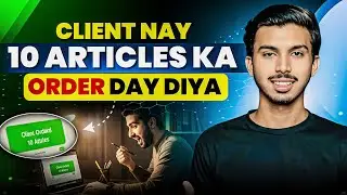 I Got Bulk Order from Client (10 Articles) | Content Writing Complete Course 2025 In Urdu/Hindi