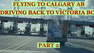 FLYING To CALGARY AB AND DRIVING BACK TO VICTORIA BC Part 2 | Maan Conde TV