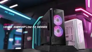 MPG VELOX 300R AIRFLOW PZ | BUILT TO BE COOL | PC Cases | MSI