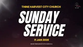 THCC Sunday Service | Jan 11, 2026 | Harvest Worshippers | Windsor & Chatham | Ontario, Canada