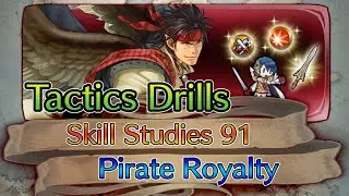 [Fire Emblem Heroes] Tactics Drills - Skill Studies 91 | Pirate Royalty