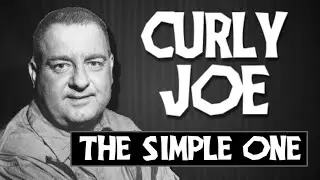 Curly Joe: The Simple Stooge (Three Stooges Analysis)