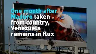 One month after Maduro taken from country, Venezuela remains in flux