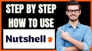 HOW TO USE NUTSHELL CRM ( BEGINNERS GUIDE)