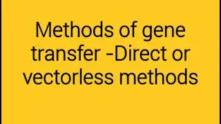Methods of gene transfer /Direct methods of gene transfer /Class 12 /Botany