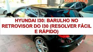 HYUNDAI I30: BARULHO ESTRANHO NO RETROVISOR DO I30 (RESOLVER FÁCIL E RÁPIDO)