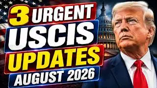 3 URGENT USCIS Updates You CANNOT Ignore (August 2026)