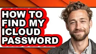 How to Find My Icloud Password - Full Guide