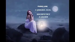 PLEINE LUNE DU 3 JANVIER 2026 - LA MAGNIFICENCE